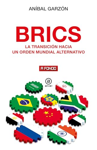 BRICS: La transición hacia un orden mundial alternativo (A fondo, Band 38) von Ediciones Akal