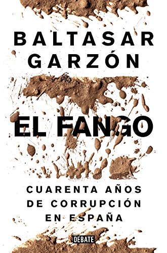 El fango : cuarenta años de corrupción en España (Política) von DEBATE
