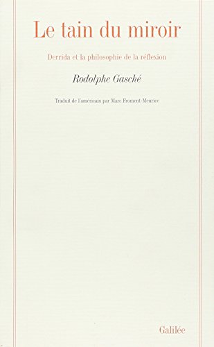 Le tain du miroir (0000): Derrida et la philosophie de la réflexion von GALLIMARD