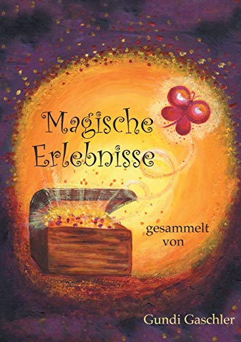 Magische Erlebnisse: gesammelt von Gundi Gaschler