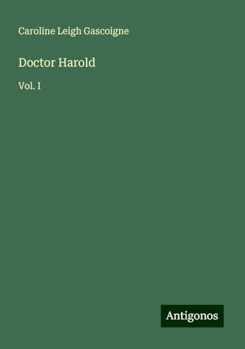 Doctor Harold: Vol. I von Antigonos Verlag