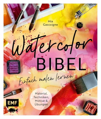 Watercolor-Bibel: Material, Techniken, Motive und Übungen | Einfach malen lernen mit vielen Schritt-für-Schritt-Anleitungen von Edition Michael Fischer / EMF Verlag