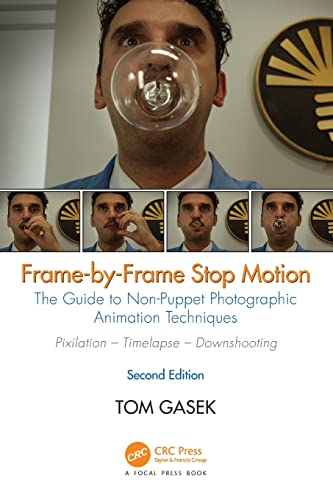 Frame-By-Frame Stop Motion: The Guide to Non-Puppet Photographic Animation Techniques, Second Edition von CRC Press