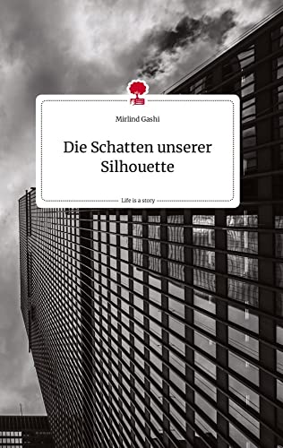 Die Schatten unserer Silhouette. Life is a Story - story.one von story.one publishing