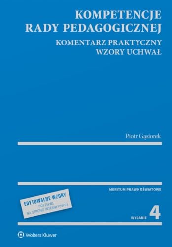 Kompetencje rady pedagogicznej: Komentarz praktyczny Wzory uchwał von Wolters Kluwer