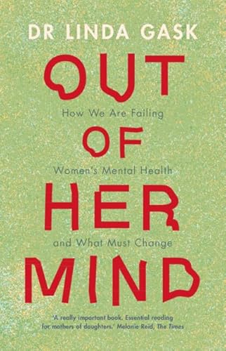 Out of Her Mind: How We Are Failing Women's Mental Health and What Must Change von Cambridge University Pr.