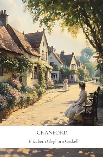 Cranford by Elizabeth Cleghorn Gaskell: A Delightful Classic with Exclusive Insights Cranford by Elizabeth Cleghorn Gaskell: A Delightful Classic with Exclusive Insights von Independently published