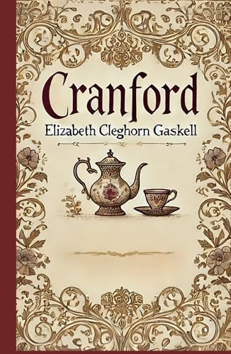 Cranford: A Charming Tale of Small-Town Life, Friendship, and Victorian Society Cranford: A Charming Tale of Small-Town Life, Friendship, and Victorian Society von Independently published
