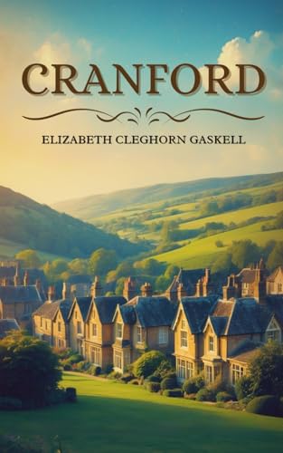 Cranford: A Charming and Witty Classic of Small Town English Fiction and Enduring Friendships Cranford: A Charming and Witty Classic of Small Town English Fiction and Enduring Friendships von Independently published