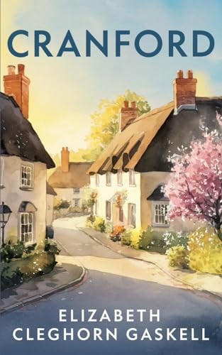 Cranford: A Literary Fiction Classic of English Village Life Cranford: A Literary Fiction Classic of English Village Life von Independently published