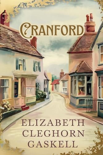Cranford: A Victorian Novel of Friendship, Society, and Change Cranford: A Victorian Novel of Friendship, Society, and Change von Independently published