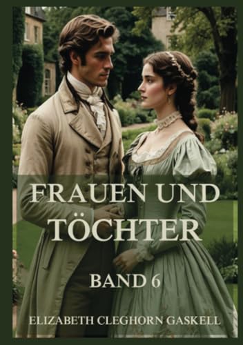 Frauen und Töchter: Eine Alltagsgeschichte, Band 6 von Jazzybee Verlag