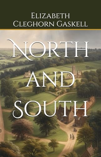 North and South: Love and Conflict in Industrial England North and South: Love and Conflict in Industrial England von Independently published
