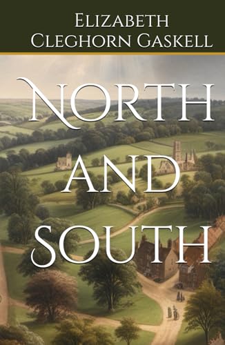 North and South: Love and Conflict in Industrial England North and South: Love and Conflict in Industrial England von Independently published