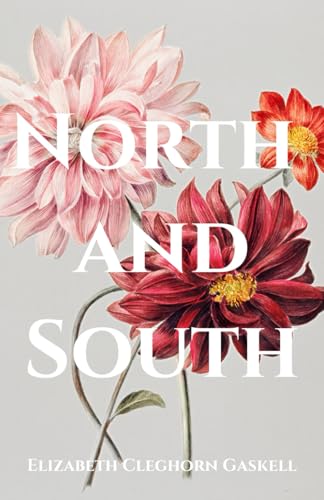 North and South: The 1855 Classic Literary Fiction Romance North and South: The 1855 Classic Literary Fiction Romance