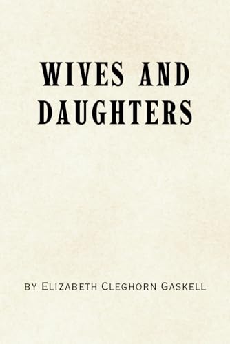 Wives and Daughters: Remastered Original Classic Wives and Daughters: Remastered Original Classic von Independently published