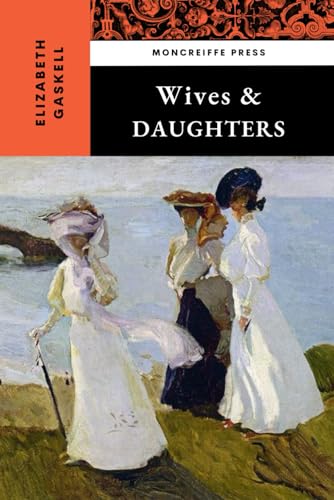 Wives and Daughters: The 1866 Literary Classic (Annotated) von Independently published