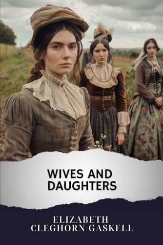 Wives and Daughters: The Original Classic von Independently published