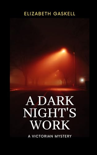 A Dark Night's Work: A Suspenseful Victorian Mystery Wrapped in Romance and Tragedy A Dark Night's Work: A Suspenseful Victorian Mystery Wrapped in Romance and Tragedy von Independently published
