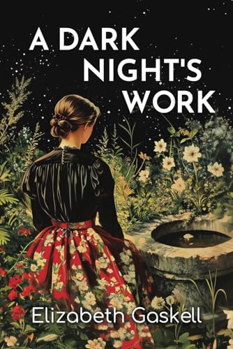 A Dark Night's Work: The 1863 Tale of Secrets, Social Class, and Psychological Turmoil A Dark Night's Work: The 1863 Tale of Secrets, Social Class, and Psychological Turmoil von Independently published