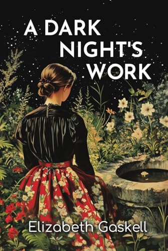 A Dark Night's Work: The 1863 Tale of Secrets, Social Class, and Psychological Turmoil A Dark Night's Work: The 1863 Tale of Secrets, Social Class, and Psychological Turmoil von Independently published