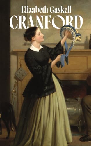 Cranford: Elizabeth Gaskell’s Classic Historical Satire Cranford: Elizabeth Gaskell’s Classic Historical Satire von Independently published