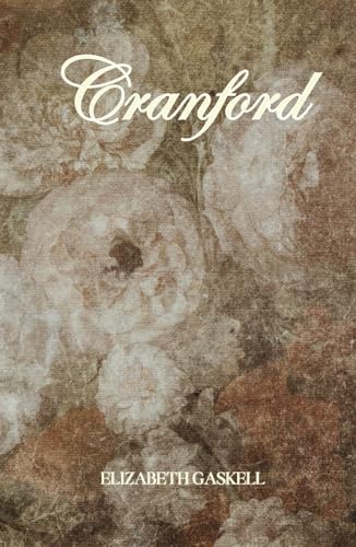 Cranford: The 1853 Original Classic with a Curated Character Guide Cranford: The 1853 Original Classic with a Curated Character Guide von Independently published