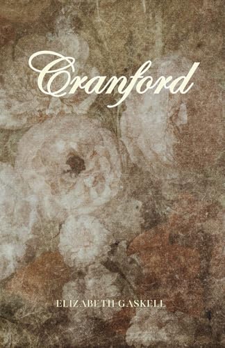 Cranford: The 1853 Original Classic with a Curated Character Guide Cranford: The 1853 Original Classic with a Curated Character Guide von Independently published