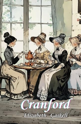 Cranford: The Original 1853 Victorian Literary Classics Cranford: The Original 1853 Victorian Literary Classics