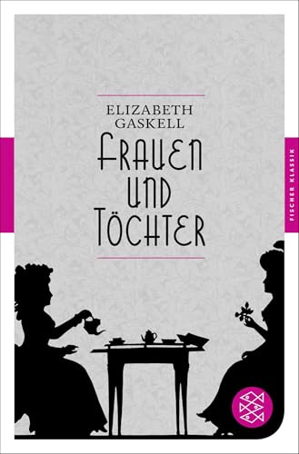 Frauen und Töchter: Eine alltägliche Geschichte Roman