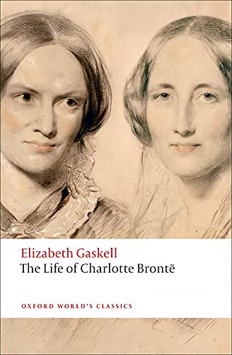 The Life of Charlotte Bronte (Oxford World’s Classics)