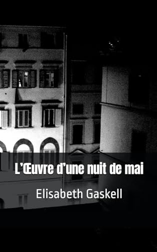 L’Œuvre d’une nuit de mai: Elizabeth Gaskell von Independently published
