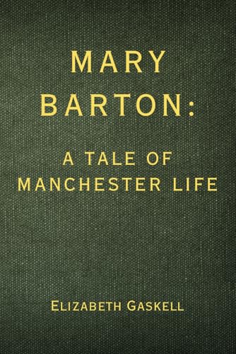 Mary Barton: A Tale of Manchester Life - Remastered Original Classic Mary Barton: A Tale of Manchester Life - Remastered Original Classic von Independently published