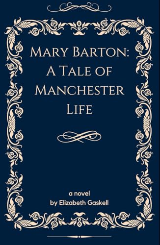 Mary Barton: A Tale of Manchester Life: An Original and Unabridged Edition Mary Barton: A Tale of Manchester Life: An Original and Unabridged Edition von Independently published