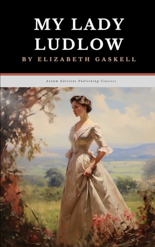 My Lady Ludlow: The Original 1859 Victorian Women's Fiction Classic