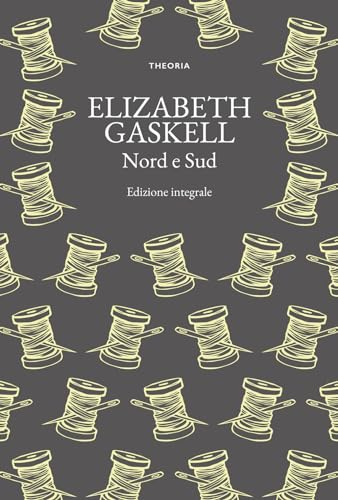 Nord e sud. Ediz. integrale (Grandi scrittrici) von Edizioni Theoria