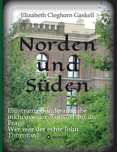 Norden und Süden: Illustrierte Sonderausgabe inkl. der Analyse "Wer war der echte John Thornton?" Norden und Süden: Illustrierte Sonderausgabe inkl. der Analyse "Wer war der echte John Thornton?"