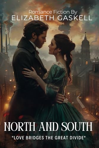 North and South By Elizabeth Gaskell (Illustrated & Annotated): A compelling tale of social divide, industrial revolution, and unlikely love in Victorian England von Independently published