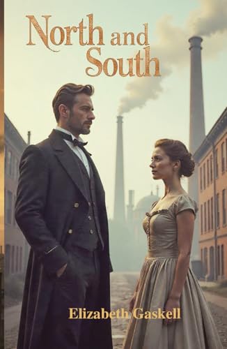 North and South: A Tale of Love, Class, and Industry in Victorian England North and South: A Tale of Love, Class, and Industry in Victorian England von Independently published