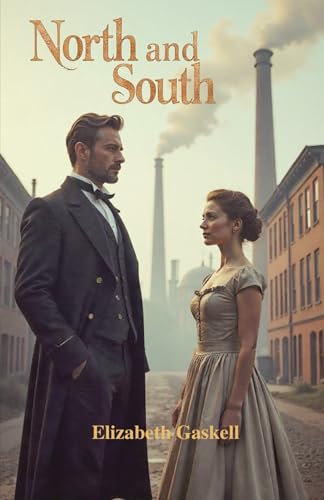 North and South: A Tale of Love, Class, and Industry in Victorian England North and South: A Tale of Love, Class, and Industry in Victorian England von Independently published