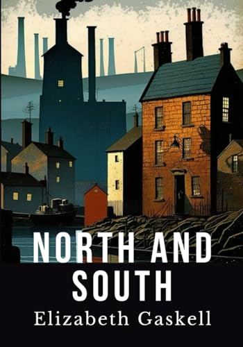 North and South: LARGE PRINT BOOK - Classic Historical Romance Novel - Original 1855 Edition