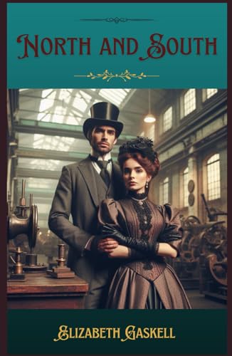 North and South: Love and Strife in the Industrial Age North and South: Love and Strife in the Industrial Age