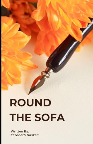 Round the Sofa: A Timeless Collection of Captivating Victorian Tales Round the Sofa: A Timeless Collection of Captivating Victorian Tales von Independently published