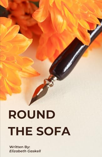 Round the Sofa: A Timeless Collection of Captivating Victorian Tales Round the Sofa: A Timeless Collection of Captivating Victorian Tales von Independently published