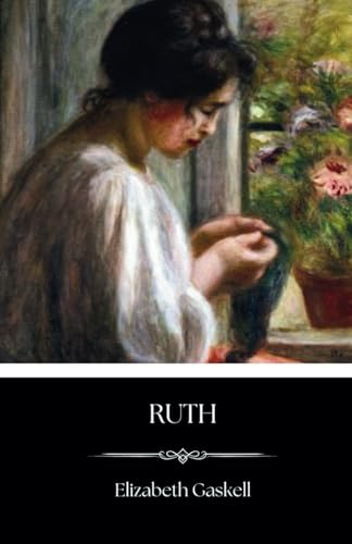Ruth: An 1853 Classic Social Novel Ruth: An 1853 Classic Social Novel von Independently published