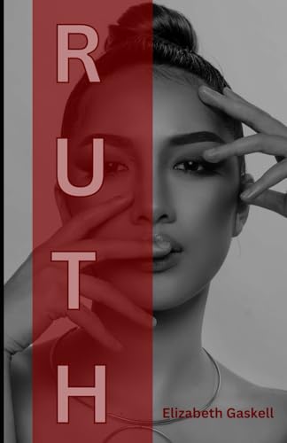 Ruth: An Original and Unabridged Edition Ruth: An Original and Unabridged Edition von Independently published