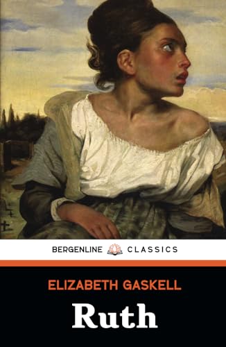 Ruth: The 1853 Women’s Fiction Classic Ruth: The 1853 Women’s Fiction Classic