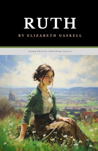 Ruth: The Original 1853 Victorian Romance Classic Ruth: The Original 1853 Victorian Romance Classic