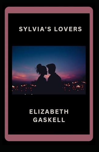 Sylvia's Lovers: A historical novel von Independently published