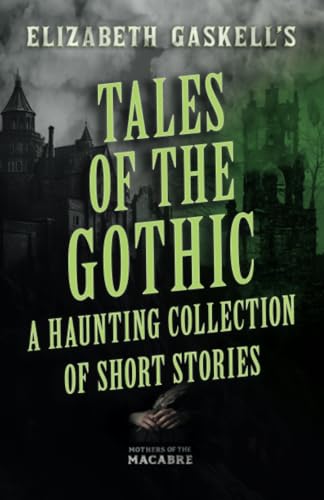 Tales of the Gothic: A Haunting Collection of Short Stories (Mothers of the Macabre)